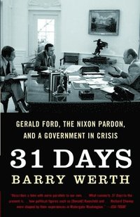 bokomslag 31 Days: Gerald Ford, the Nixon Pardon, and a Government in Crisis