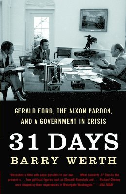 31 Days: Gerald Ford, the Nixon Pardon, and a Government in Crisis