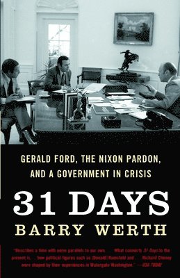 31 Days: Gerald Ford, the Nixon Pardon, and a Government in Crisis 1