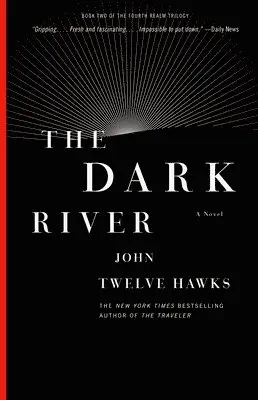 John Twelve Hawks - The Dark River: Book Two of the Fourth Realm Trilogy, Häftad