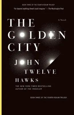 John Twelve Hawks - The Golden City: Book Three of the Fourth Realm Trilogy, Häftad