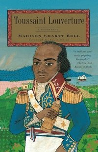 bokomslag Toussaint Louverture: A Biography