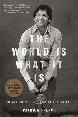 The World Is What It Is: The Authorized Biography of V.S. Naipaul 1