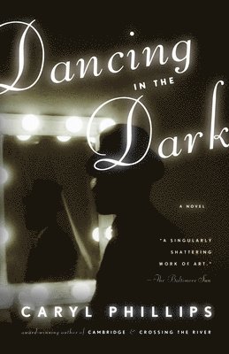 Caryl Phillips - Dancing in the Dark, Häftad