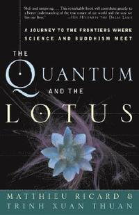 bokomslag The Quantum and the Lotus: A Journey to the Frontiers Where Science and Buddhism Meet