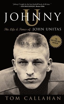 bokomslag Johnny U: The Life and Times of John Unitas