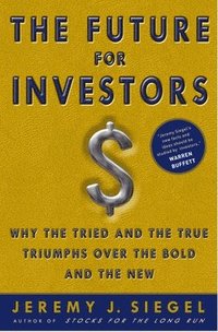 bokomslag The Future for Investors: Why the Tried and the True Triumph Over the Bold and the New