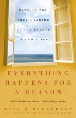 bokomslag Everything Happens for a Reason: Finding the True Meaning of the Events in Our Lives