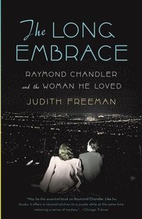 bokomslag The Long Embrace: Raymond Chandler and the Woman He Loved