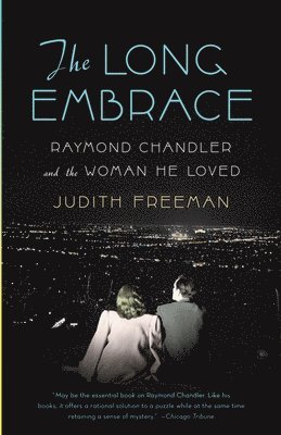 bokomslag The Long Embrace: Raymond Chandler and the Woman He Loved