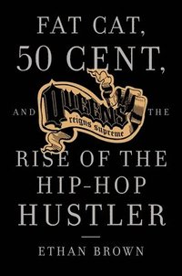 bokomslag Queens Reigns Supreme: Fat Cat, 50 Cent, and the Rise of the Hip Hop Hustler