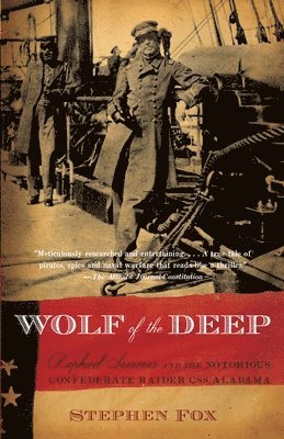 Wolf of the Deep: Raphael Semmes and the Notorious Confederate Raider CSS Alabama 1