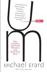 bokomslag Um...: Slips, Stumbles, and Verbal Blunders, and What They Mean