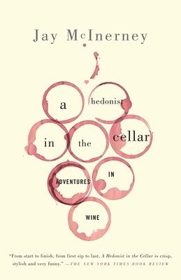Jay McInerney - A Hedonist in the Cellar: Adventures in Wine, Häftad