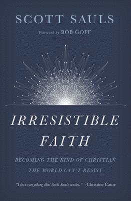 Irresistible Faith 1