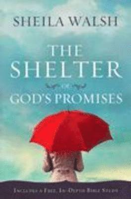 Sheila Walsh - The Shelter of God's Promises: Finding Comfort, Confidence, and Hope During Uncertain Times in God's Unfailing Promises, Häftad