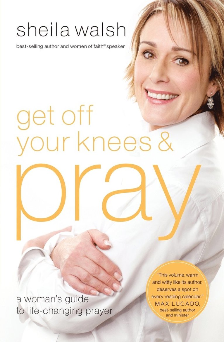 Sheila Walsh - Get Off Your Knees and Pray, Häftad