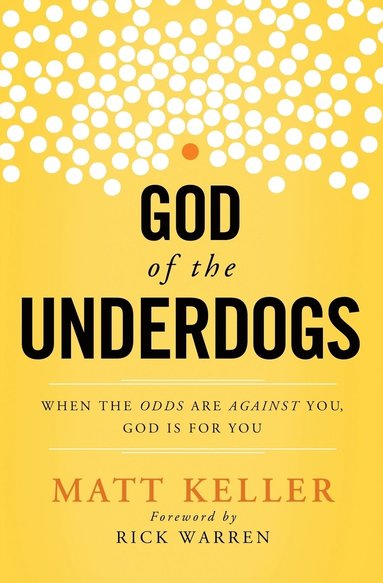 bokomslag God of the Underdogs: When the Odds Are Against You, God Is For You