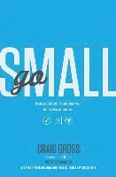 bokomslag Go Small: Because God Doesn't Care About Your Status, Size, or Success