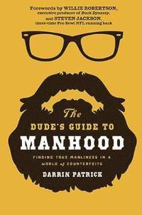 bokomslag The Dude's Guide to Manhood