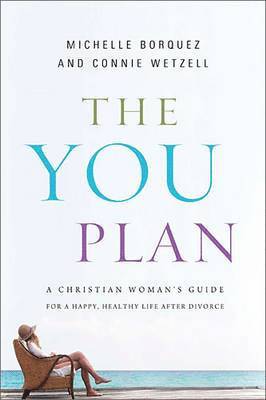 bokomslag The You Plan: A Christian Woman's Guide for a Happy, Healthy Life After Divorce