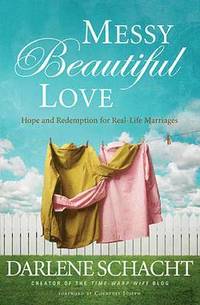 bokomslag Messy Beautiful Love: Hope and Redemption for Real-Life Marriages