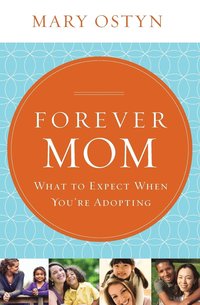 bokomslag Forever Mom: What to Expect When You're Adopting