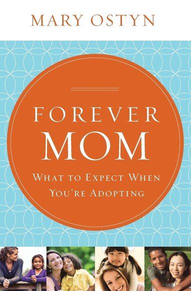 bokomslag Forever Mom: What to Expect When You're Adopting