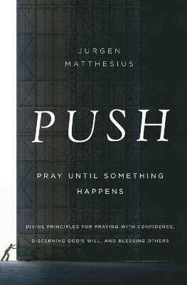 bokomslag PUSH: Pray Until Something Happens