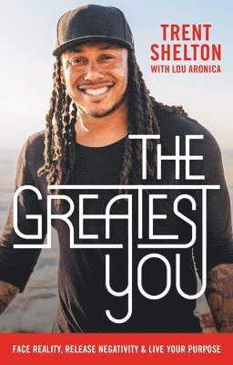 The Greatest You: Face Reality, Release Negativity, and Live Your Purpose 1