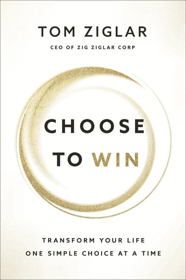 Tom Ziglar - Choose to Win, Häftad