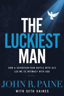 John R. Paine, John R Paine - Luckiest Man, Inbunden