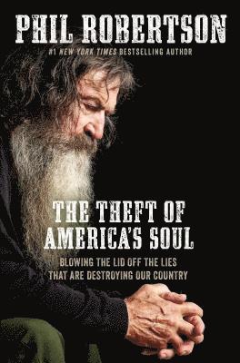 bokomslag The Theft of America's Soul: Blowing the Lid Off the Lies That Are Destroying Our Country