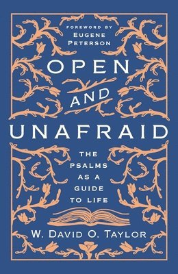 bokomslag Open and Unafraid: The Psalms as a Guide to Life