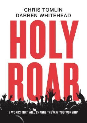 Chris Tomlin, Darren Whitehead - Holy Roar, Inbunden