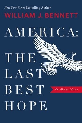 bokomslag America-The Last Best Hope (One-Volume Edition): Explore the Discovery of the New World, the Revolutionary War, the Civil War, World War I, the Great