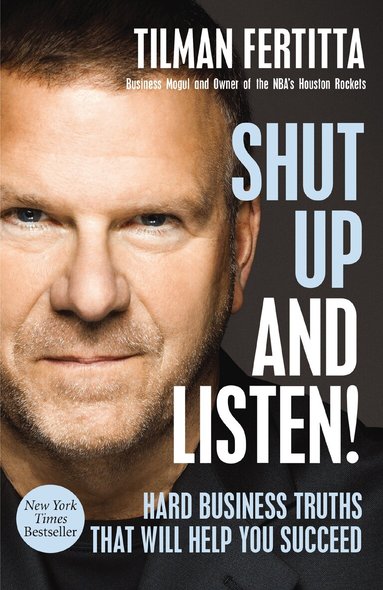 Tilman Fertitta - Shut Up and Listen!, Inbunden
