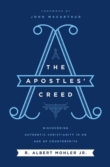 R. Albert Mohler, Jr. - Apostles' Creed, Häftad