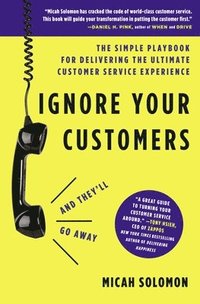 bokomslag Ignore Your Customers (and They'll Go Away)