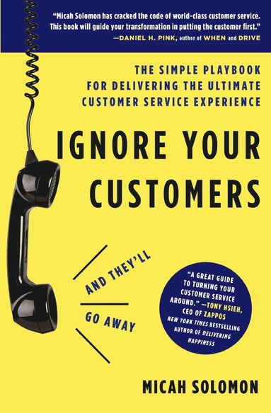 bokomslag Ignore Your Customers (and They'll Go Away)