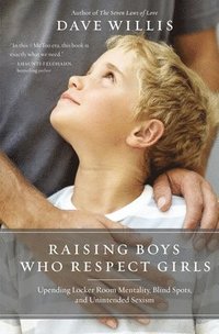 bokomslag Raising Boys Who Respect Girls