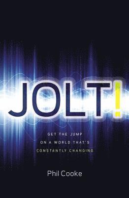 Jolt!: Get the Jump on a World That's Constantly Changing 1