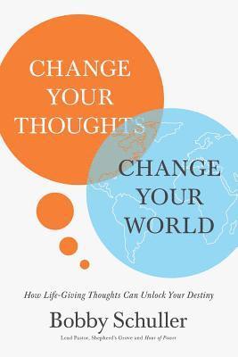 Change Your Thoughts, Change Your World 1