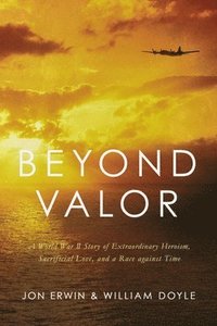 bokomslag Beyond Valor: A World War II Story of Extraordinary Heroism, Sacrificial Love, and a Race Against Time