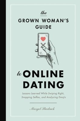 bokomslag The Grown Woman's Guide to Online Dating