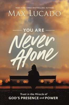 bokomslag You Are Never Alone: Trust in the Miracle of God's Presence and Power