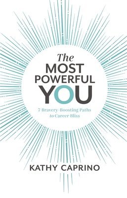 Kathy Caprino - Most Powerful You, Häftad