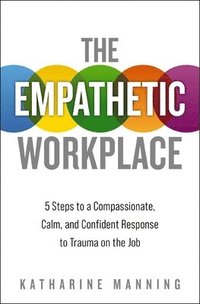 bokomslag The Empathetic Workplace