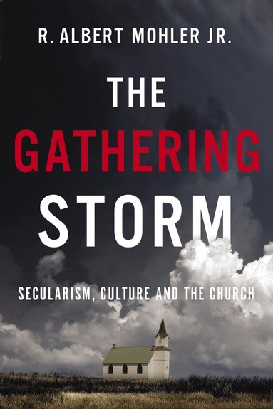 R. Albert Mohler, Jr. - Gathering Storm, Häftad