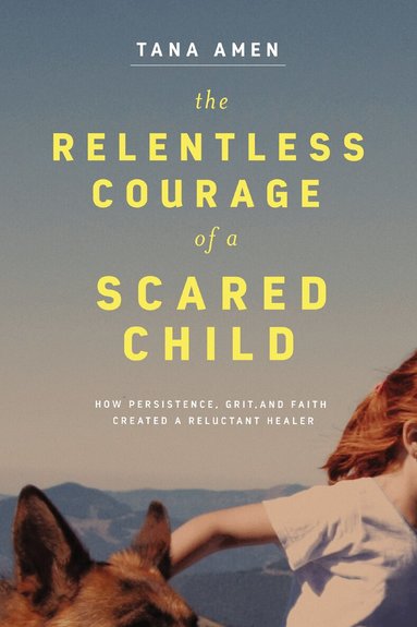 Tana Amen - Relentless Courage of a Scared Child, Häftad